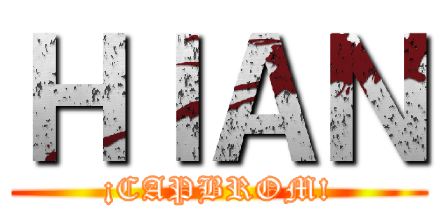 ＨＩＡＮ (¡CAPBROM!)