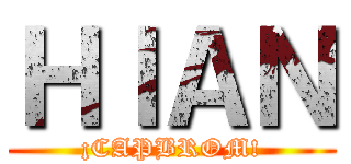ＨＩＡＮ (¡CAPBROM!)