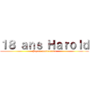 １８ ａｎｓ Ｈａｒｏｌｄ (Joyeux anniversaire)