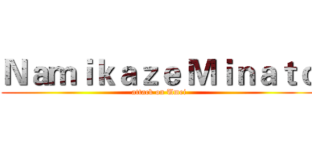 Ｎａｍｉｋａｚｅ Ｍｉｎａｔｏ (attack on Umei)