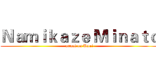 Ｎａｍｉｋａｚｅ Ｍｉｎａｔｏ (attack on Umei)