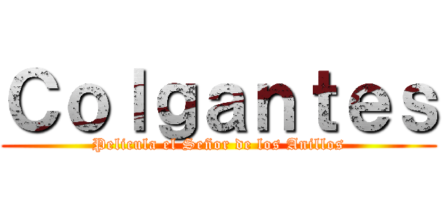 Ｃｏｌｇａｎｔｅｓ (Pelicula el Señor de los Anillos)