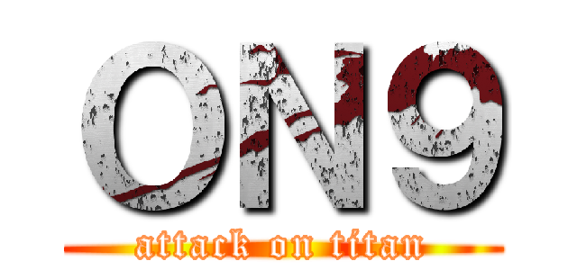 ＯＮ９ (attack on titan)