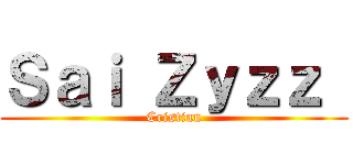 Ｓａｉ Ｚｙｚｚ  (Cristian)