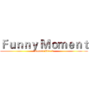 Ｆｕｎｎｙ Ｍｏｍｅｎｔ (Banana Blue Z)