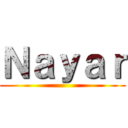 Ｎａｙａｒ ()