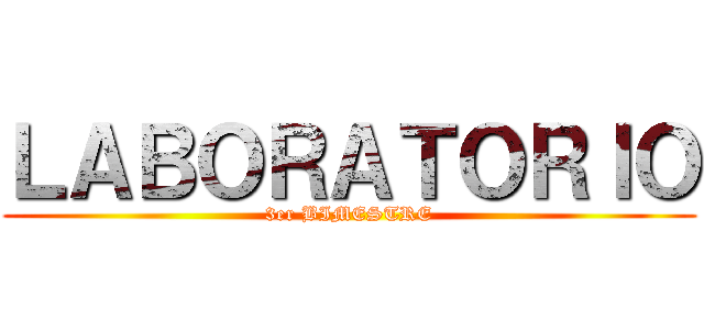 ＬＡＢＯＲＡＴＯＲＩＯ (3er BIMESTRE)