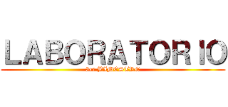 ＬＡＢＯＲＡＴＯＲＩＯ (3er BIMESTRE)