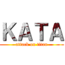 ＫＡＴＡ (attack on titan)