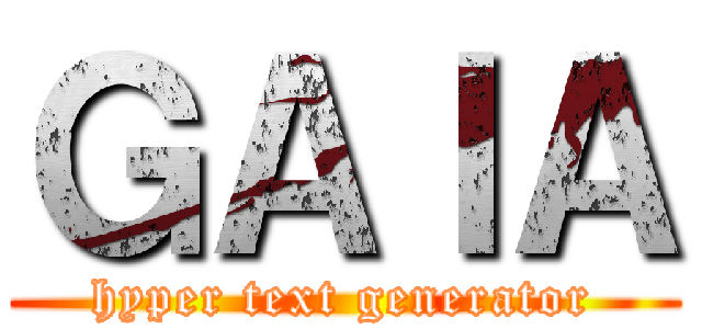 ＧＡＩＡ (hyper text generator)