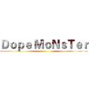 Ｄｏｐｅ ＭｏＮｓＴｅｒ ()