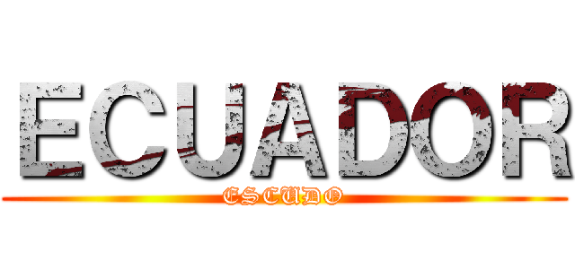 ＥＣＵＡＤＯＲ (ESCUDO)