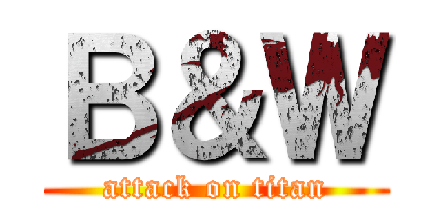 Ｂ＆Ｗ (attack on titan)