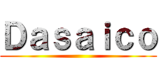 Ｄａｓａｉｃｏ ()