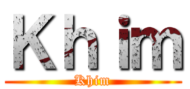 Ｋｈｉｍ (Khim)