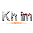 Ｋｈｉｍ (Khim)
