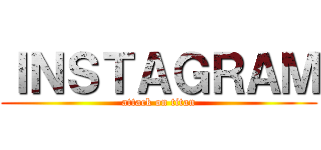 ＩＮＳＴＡＧＲＡＭ (attack on titan)