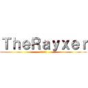 ＴｈｅＲａｙｘｅｒ (進撃の巨人)