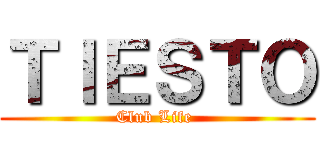 ＴＩＥＳＴＯ (Club Life )