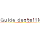 Ｇｕｉｄｅ ｄｅｓｔａｉｌｌｅｓ ()
