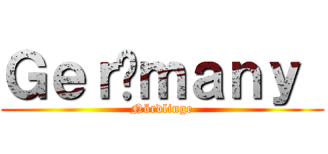 Ｇｅｒ␣ｍａｎｙ  (Nördlinge)