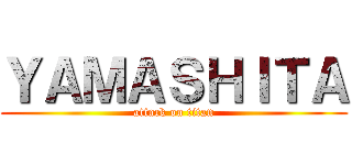 ＹＡＭＡＳＨＩＴＡ (attack on titan)