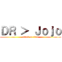 ＤＲ ＞ Ｊｏｊｏ (attack on titan)