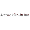 ＡｔｔａｃｋＯｎＪａｉｎａｌ ()