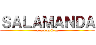 ＳＡＬＡＭＡＮＤＡ (attack on titan)
