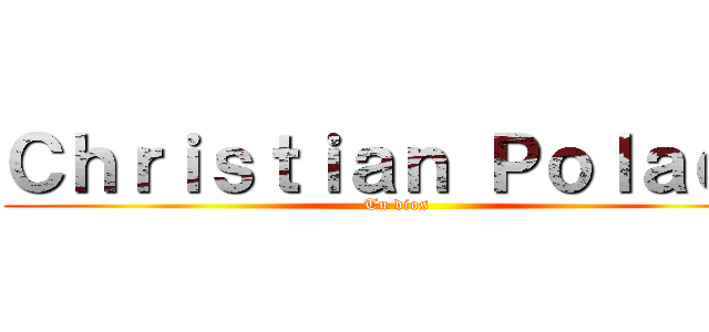 Ｃｈｒｉｓｔｉａｎ Ｐｏｌａｃｏ (Tu dios)