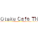 Ｏｔａｋｕ Ｃａｆｅ ＴＨ ()