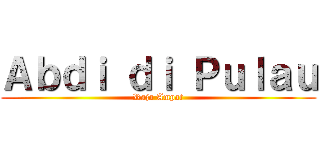 Ａｂｄｉ ｄｉ Ｐｕｌａｕ (Raja Ampat)