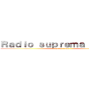 Ｒａｄｉｏ ｓｕｐｒｅｍａ ａｎｉｍｅ (Suprema anime)