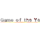 Ｇａｍｅ ｏｆ ｔｈｅ Ｙｅａｒ (ゲーム・オブ・ザ・イヤー)