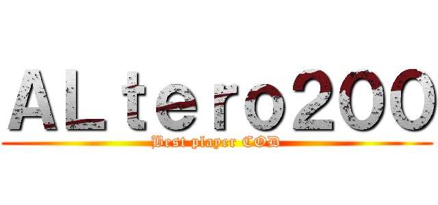 ＡＬｔｅｒｏ２００ (Best player COD)