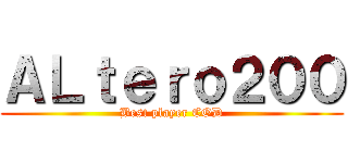 ＡＬｔｅｒｏ２００ (Best player COD)