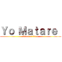 Ｙｏ Ｍａｔａｒｅ  (Attack of Titan)