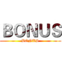 ＢＯＮＵＳ (BONUS)