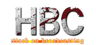 ＨＢＣ (attack on broadcasting)