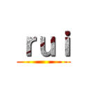 ｒｕｉ ()