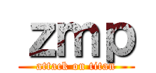 ｚｍｐ (attack on titan)