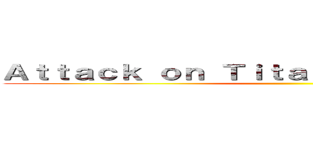 Ａｔｔａｃｋ ｏｎ Ｔｉｔａｎ Ｓｏｕｎｄｔｒａｃｋ ()