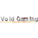 Ｖｏｉｄ Ｇａｍｉｎｇ (Void Gaming)