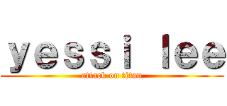 ｙｅｓｓｉ ｌｅｅ (attack on titan)