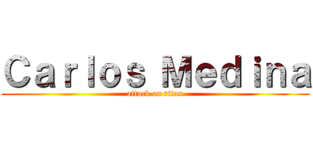 Ｃａｒｌｏｓ Ｍｅｄｉｎａ (attack on titan)