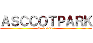 ＡＳＣＣＯＴＰＡＲＫ (attack on titan)
