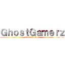 ＧｈｏｓｔＧａｍｅｒｚ (attack The Duel)