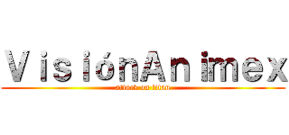 ＶｉｓｉóｎＡｎｉｍｅｘ (attack on titan)