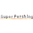 Ｓｕｐｅｒ Ｐｅｒｓｈｉｎｇ (attack on titan)
