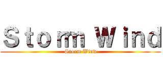 Ｓｔｏｒｍ Ｗｉｎｄ (Storm Wind)
